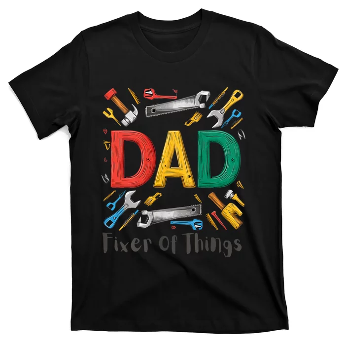 Funny Design For FatherS Day Quote Dad Fixer Of Things T-Shirt