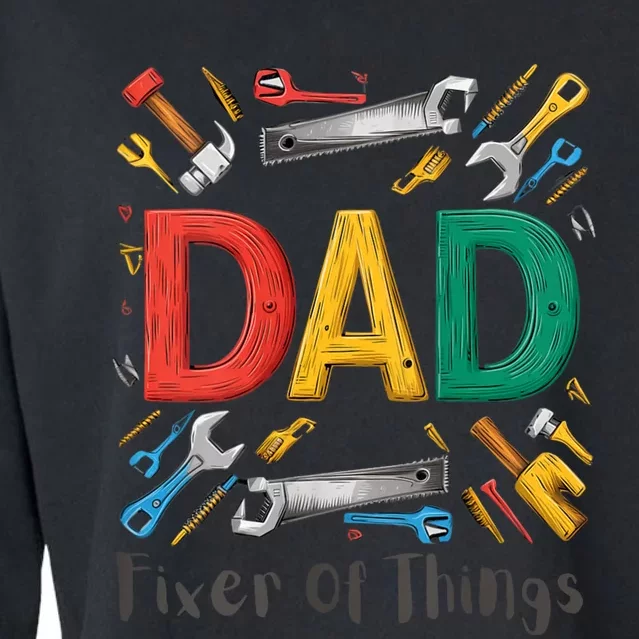 Funny Design For FatherS Day Quote Dad Fixer Of Things Cropped Pullover Crew