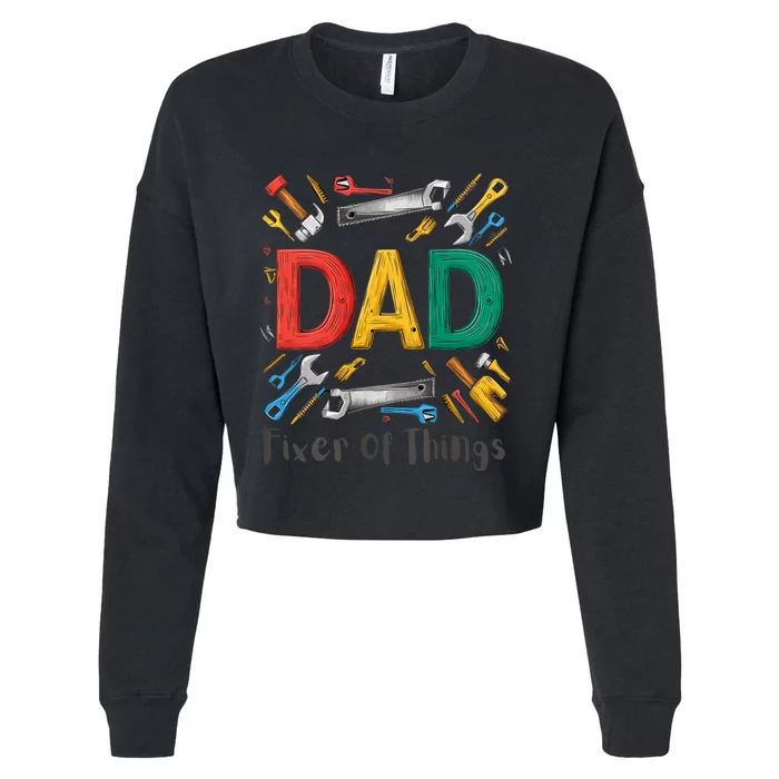 Funny Design For FatherS Day Quote Dad Fixer Of Things Cropped Pullover Crew