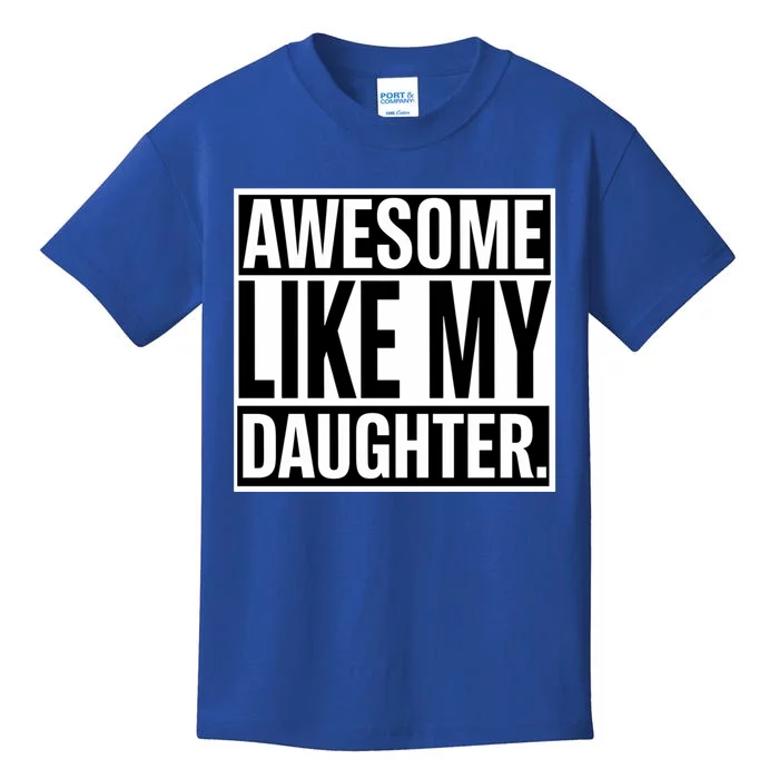 Fathers Day Funny Dad Awesome Like My Daughter Gift Kids T-Shirt