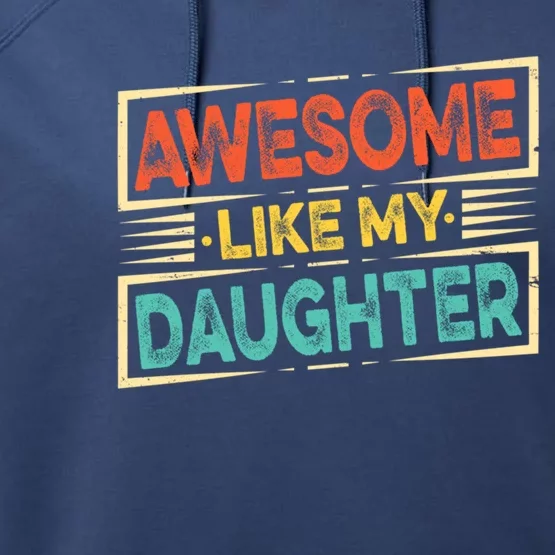 Fathers Day Funny Dad Awesome Like My Daughter Meaningful Gift Performance Fleece Hoodie