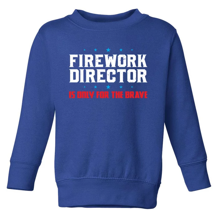 Firework Director For The Brave Firework Director Gift Toddler Sweatshirt