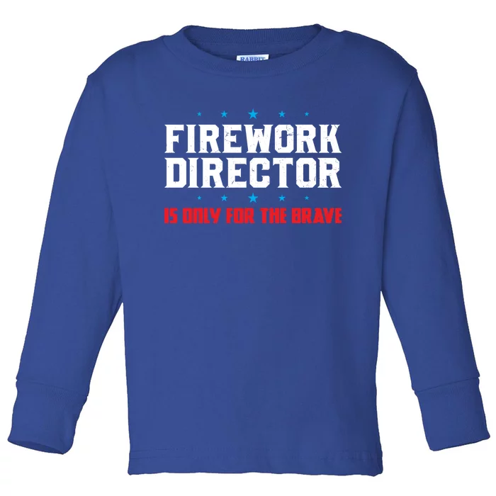 Firework Director For The Brave Firework Director Gift Toddler Long Sleeve Shirt