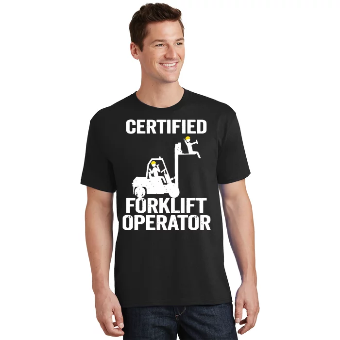 Forklift Driver Forklift Certified Forklift Operator T-Shirt