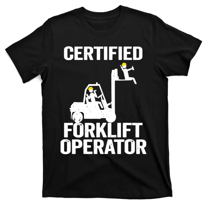 Forklift Driver Forklift Certified Forklift Operator T-Shirt