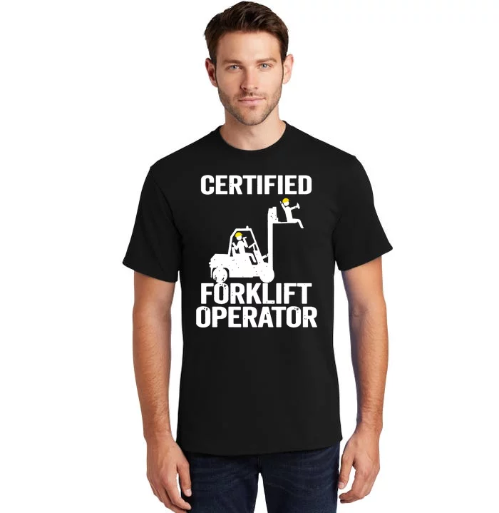 Forklift Driver Forklift Certified Forklift Operator Tall T-Shirt