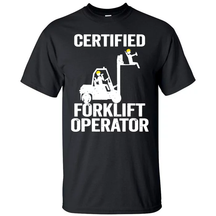 Forklift Driver Forklift Certified Forklift Operator Tall T-Shirt