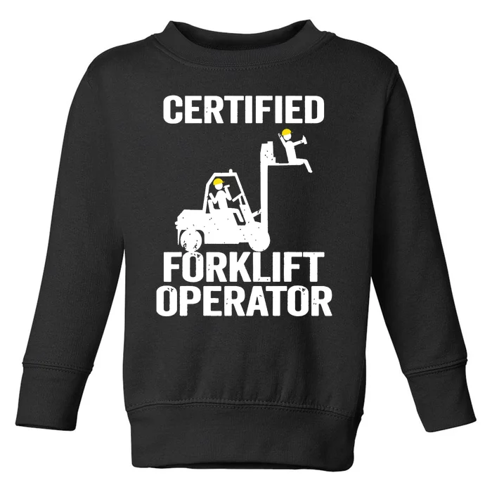 Forklift Driver Forklift Certified Forklift Operator Toddler Sweatshirt