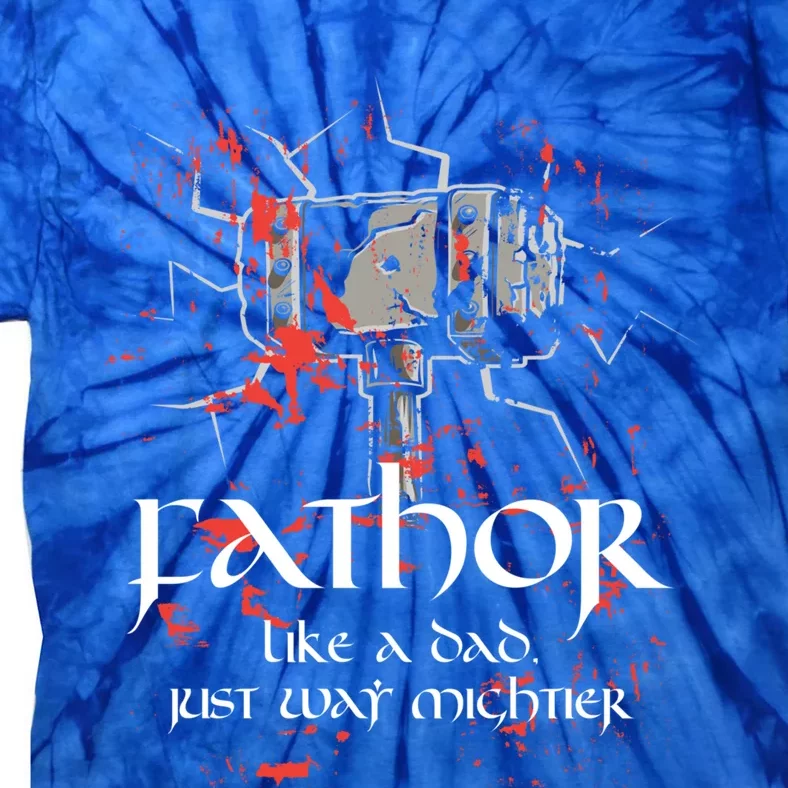 Fathor Dad Father Only Mightier Gift Idea Fathers Day Gift Cool Gift Tie-Dye T-Shirt