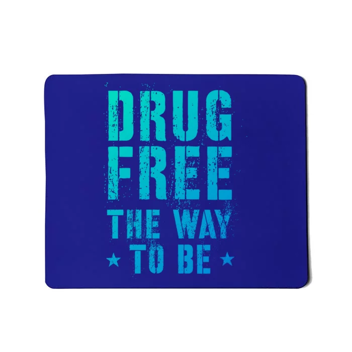 Funny Drug Free The Way To Be Clean Na Inspirational Funny Gift Mousepad