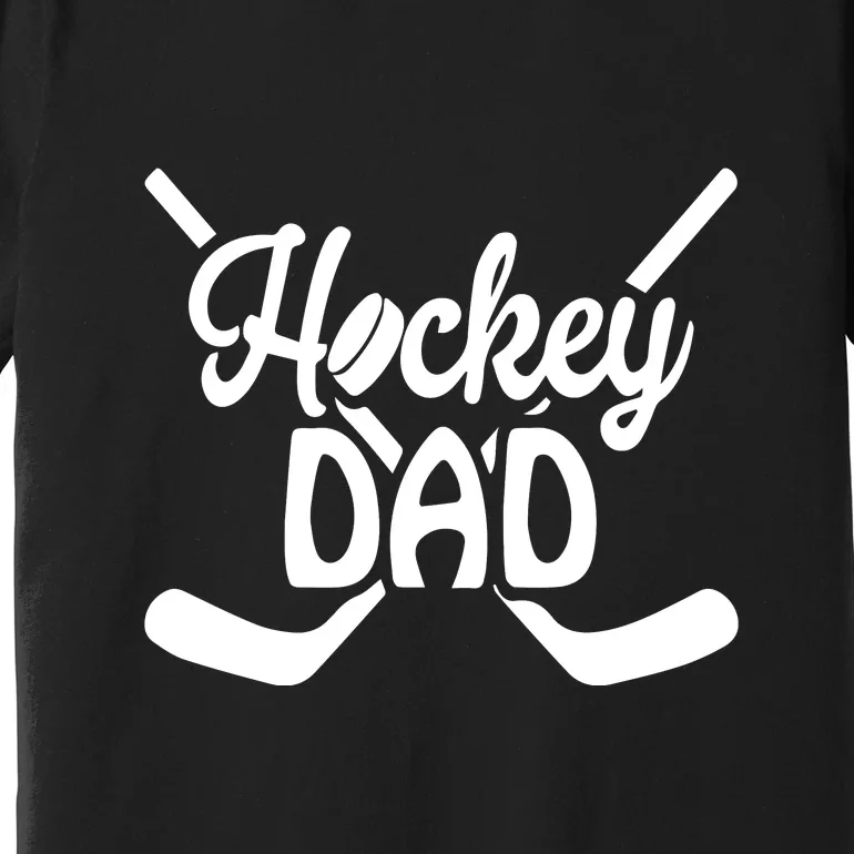 Father's Day Funny Hockey Dad Gift Hockey Dad Premium T-Shirt