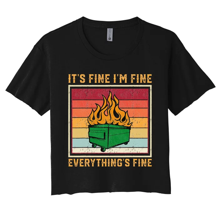 Funny Dumpster Fire It’s Fine I’m Fine Everything’s Women's Crop Top Tee