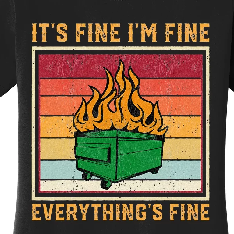 Funny Dumpster Fire It’s Fine I’m Fine Everything’s Women's T-Shirt