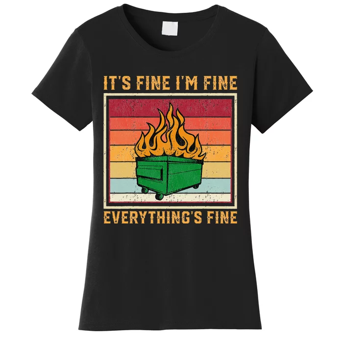 Funny Dumpster Fire It’s Fine I’m Fine Everything’s Women's T-Shirt