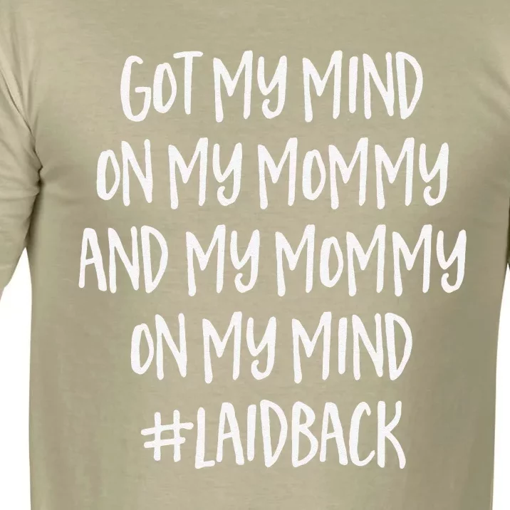 Fathers Day Funny Gift Idea Got My Mind On My Mommy Comfort Colors T-Shirt