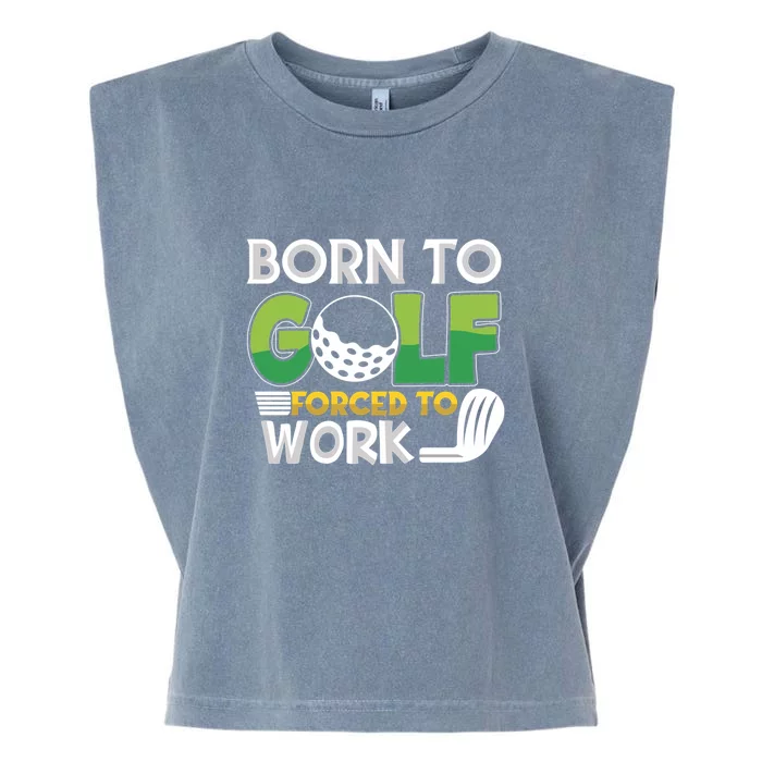 Father's Day Funny Born To Golf Forced To Work Gift For Dad Garment-Dyed Women's Muscle Tee