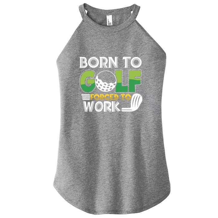 Father's Day Funny Born To Golf Forced To Work Gift For Dad Women’s Perfect Tri Rocker Tank