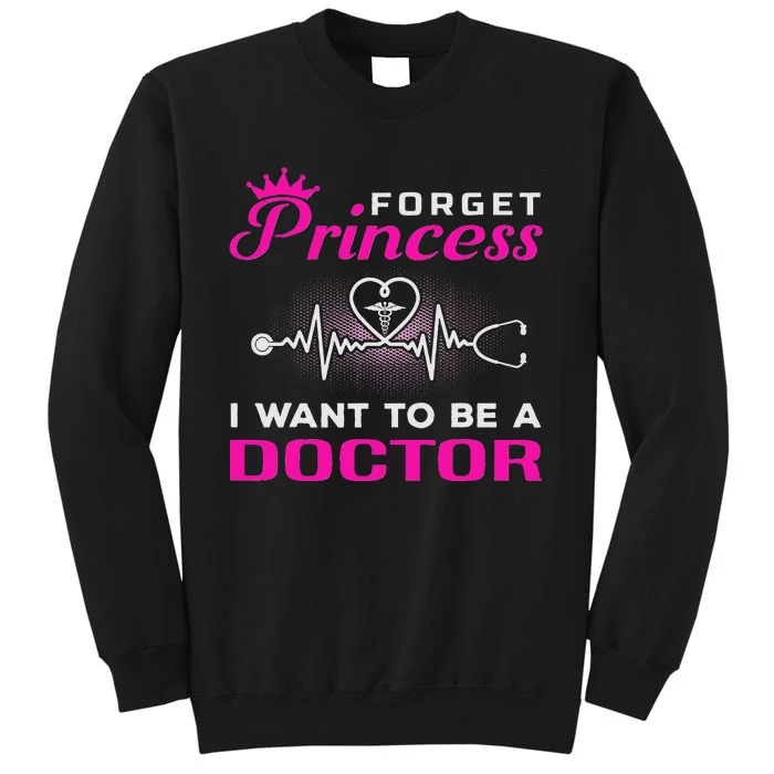 Future Doctor Forget Princess I Want To Be A Doctor Tall Sweatshirt