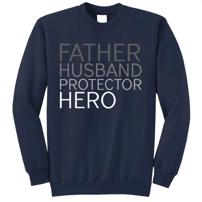 Fathers Day Father Husband Protector Hero Tall Sweatshirt