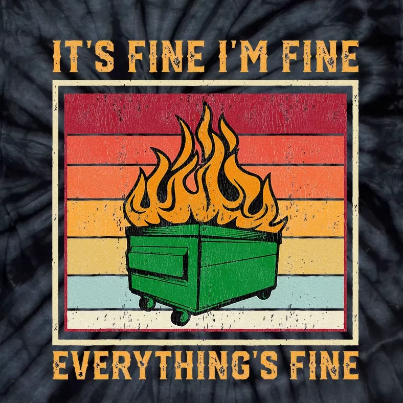 Funny Dumpster Fire It’s Fine I’m Fine Everything’s Tie-Dye T-Shirt