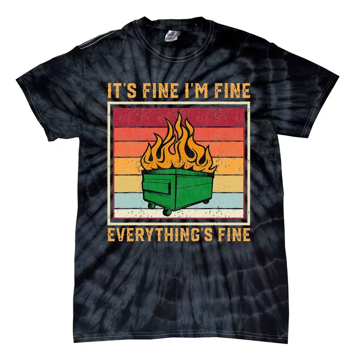 Funny Dumpster Fire It’s Fine I’m Fine Everything’s Tie-Dye T-Shirt