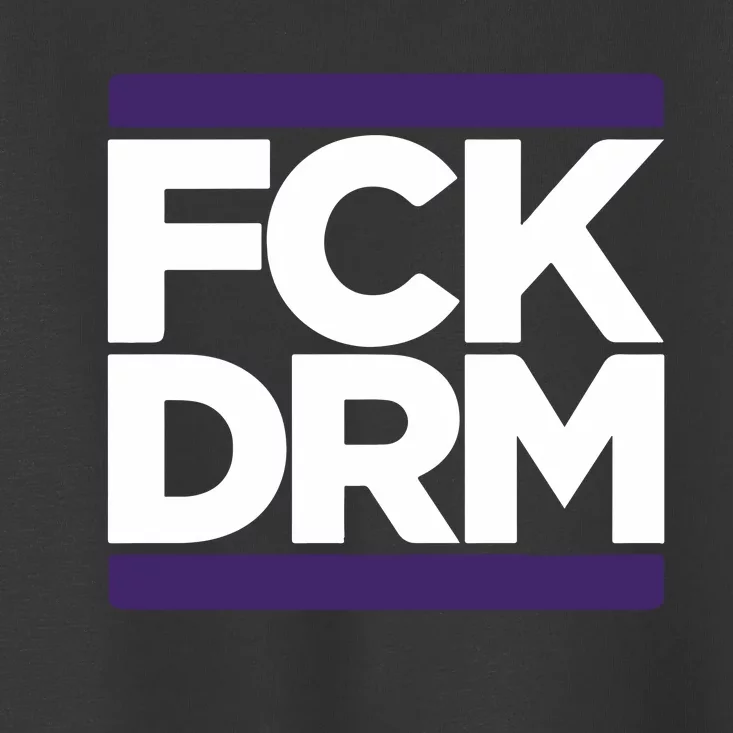 Fck Drm Toddler T-Shirt