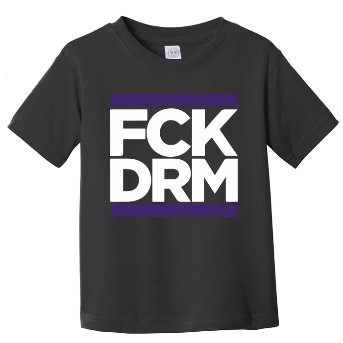 Fck Drm Toddler T-Shirt