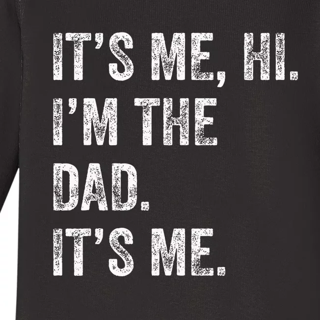 Fathers Day Funny Its Me Hi IM The Dad Its Me Baby Long Sleeve Bodysuit