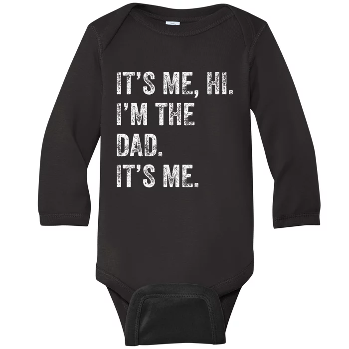 Fathers Day Funny Its Me Hi IM The Dad Its Me Baby Long Sleeve Bodysuit