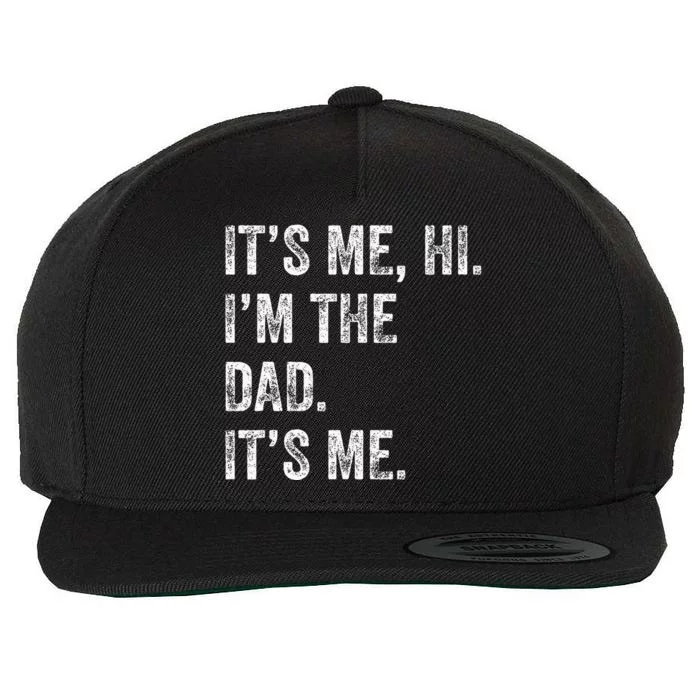 Fathers Day Funny Its Me Hi IM The Dad Its Me Wool Snapback Cap