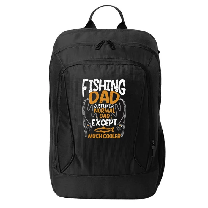 Father's Day Fishing Dad Just Like A Normal Daddy Except Much Gift Fishing Dad City Backpack