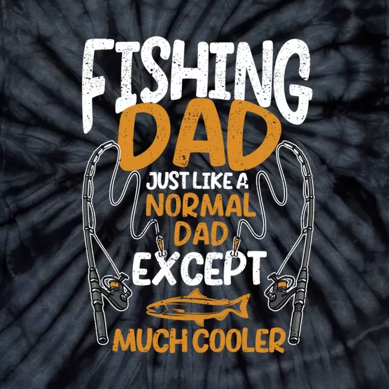 Father's Day Fishing Dad Just Like A Normal Daddy Except Much Gift Fishing Dad Tie-Dye T-Shirt