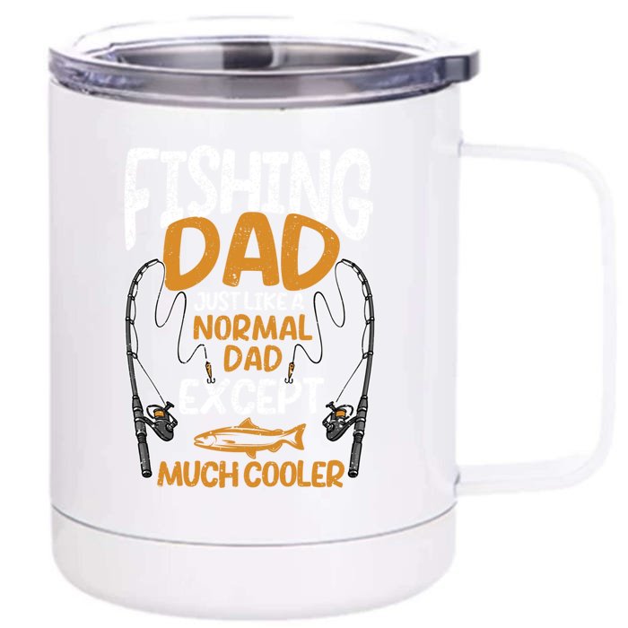 Father's Day Fishing Dad Just Like A Normal Daddy Except Much Gift Fishing Dad Front & Back 12oz Stainless Steel Tumbler Cup