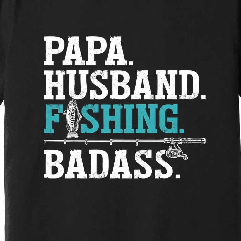 Father's Day Fishing Papa Husband Fishing Badass Gift Fishing Dad Premium T-Shirt