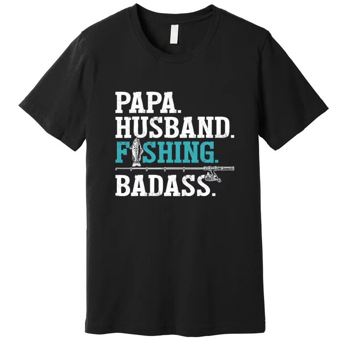 Father's Day Fishing Papa Husband Fishing Badass Gift Fishing Dad Premium T-Shirt