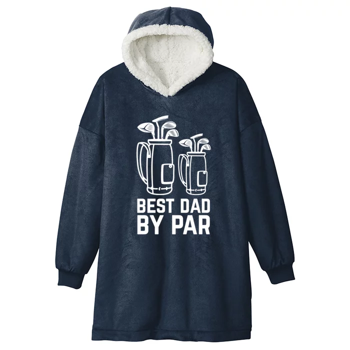 Father's Day Funny Best Dad By Par Golf Gift For Dad Hooded Wearable Blanket