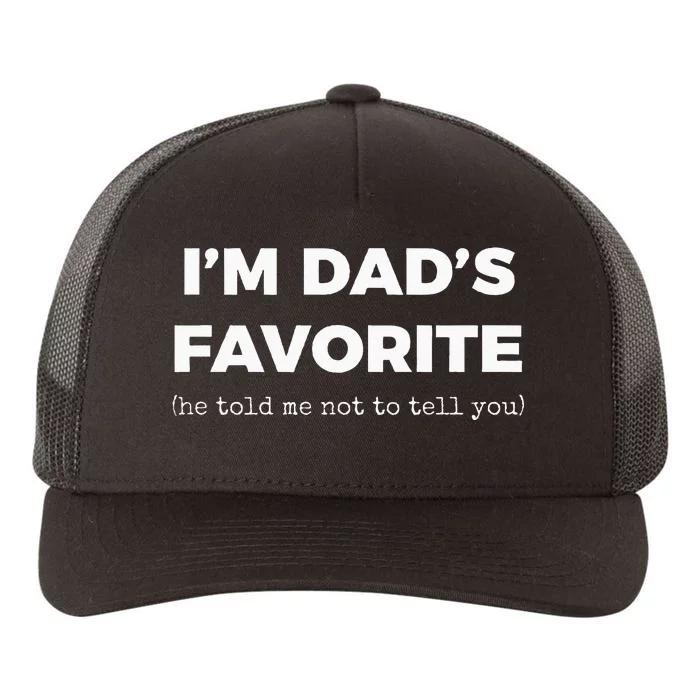 Funny Dads Favorite Son Daughter Im Dads Favorite Yupoong Adult 5-Panel Trucker Hat