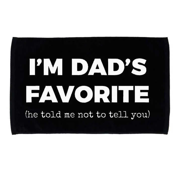 Funny Dads Favorite Son Daughter Im Dads Favorite Microfiber Hand Towel