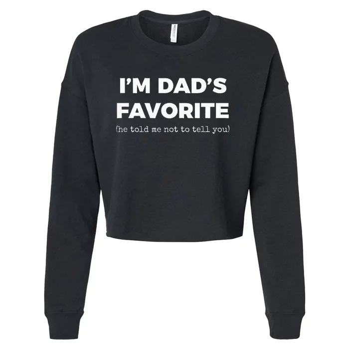 Funny Dads Favorite Son Daughter Im Dads Favorite Cropped Pullover Crew