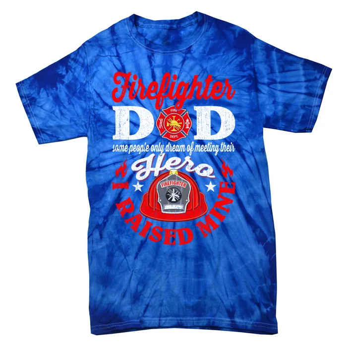 Firefighter Dad Funny I Raised Mine Fire Firefighting Gift Tie-Dye T-Shirt