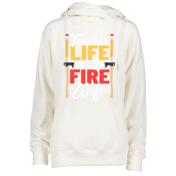 Firefighter Design Firefighter Wife Teacher Life Fire Wife Gift Womens Funnel Neck Pullover Hood