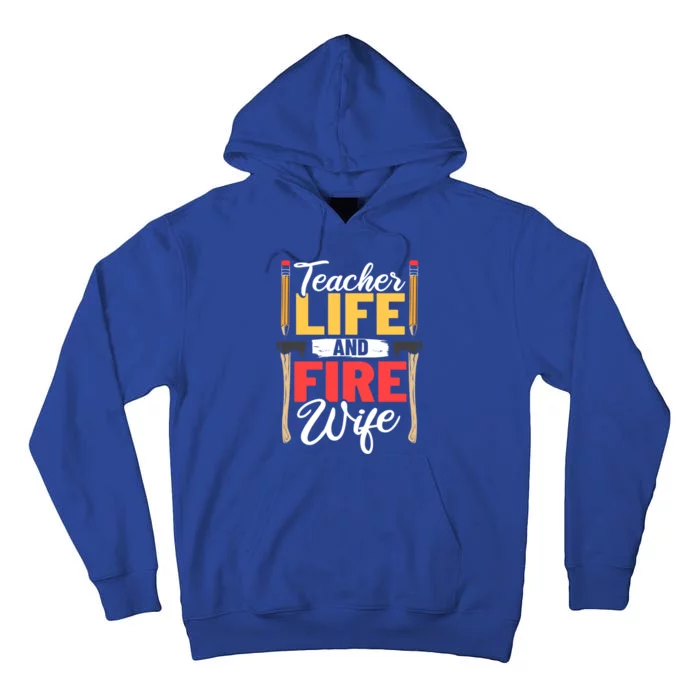 Firefighter Design Firefighter Wife Teacher Life Fire Wife Gift Tall Hoodie