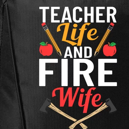 Firefighter Design Firefighter Wife Teacher Life Fire Wife Gift City Backpack