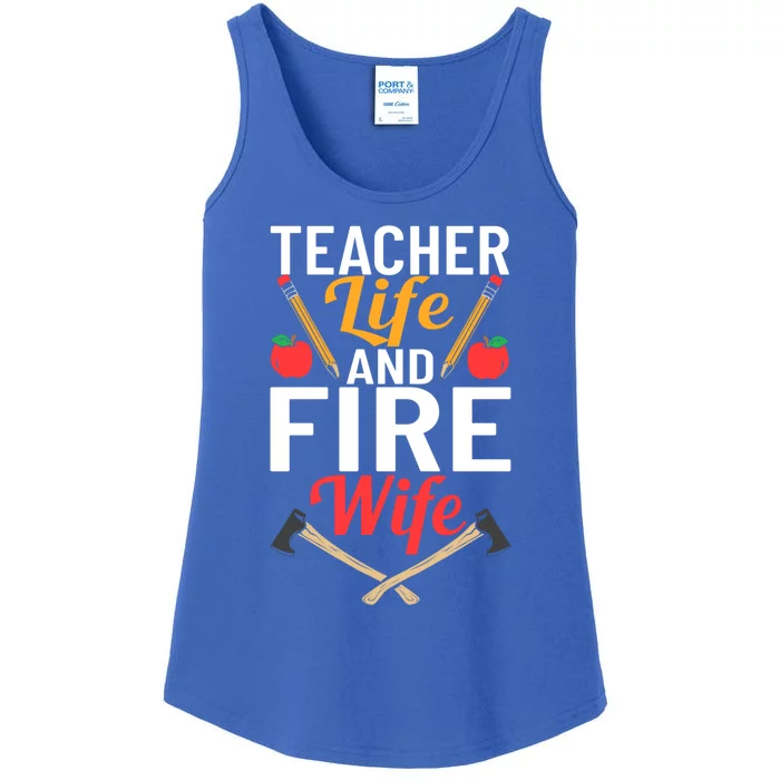 Firefighter Design Firefighter Wife Teacher Life Fire Wife Gift Ladies Essential Tank