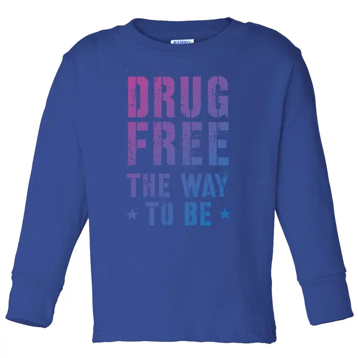 Funny Drug Free The Way To Be Clean Na Inspirational Funny Gift Toddler Long Sleeve Shirt