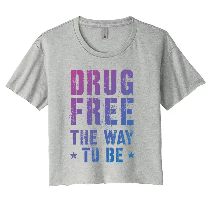 Funny Drug Free The Way To Be Clean Na Inspirational Funny Gift Women's Crop Top Tee