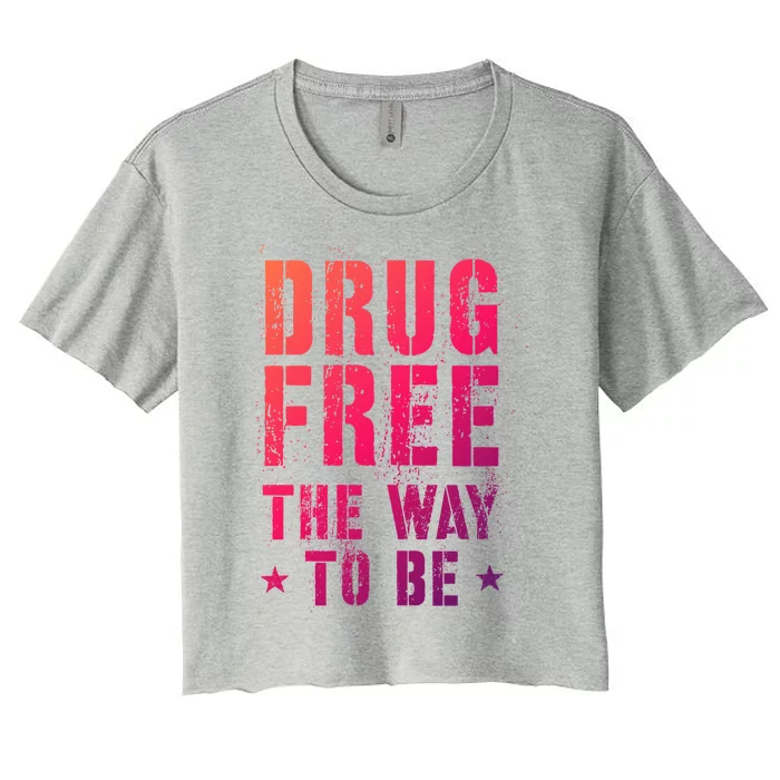 Funny Drug Free The Way To Be Clean Na Inspirational Funny Gift Women's Crop Top Tee