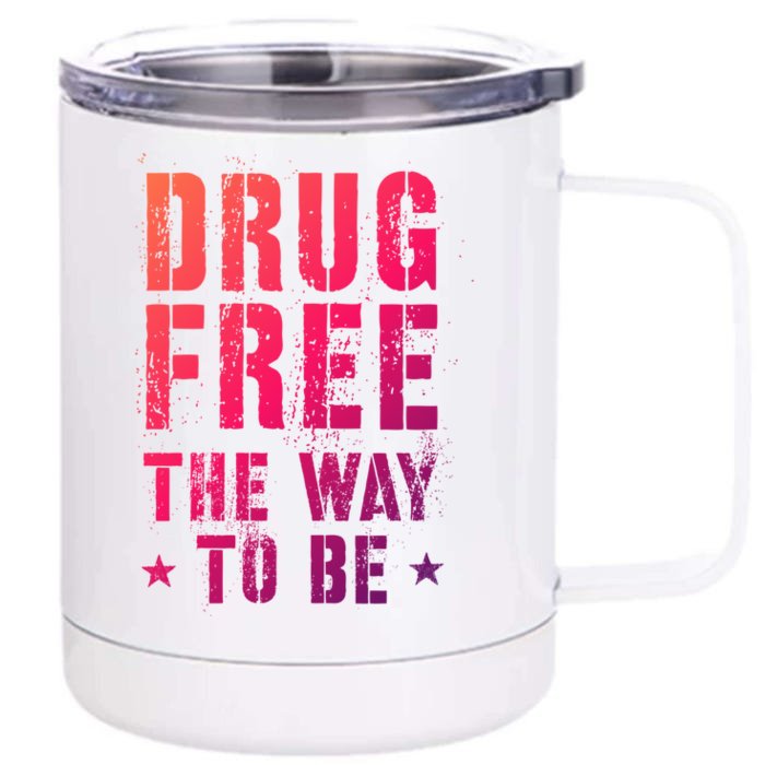 Funny Drug Free The Way To Be Clean Na Inspirational Funny Gift Front & Back 12oz Stainless Steel Tumbler Cup