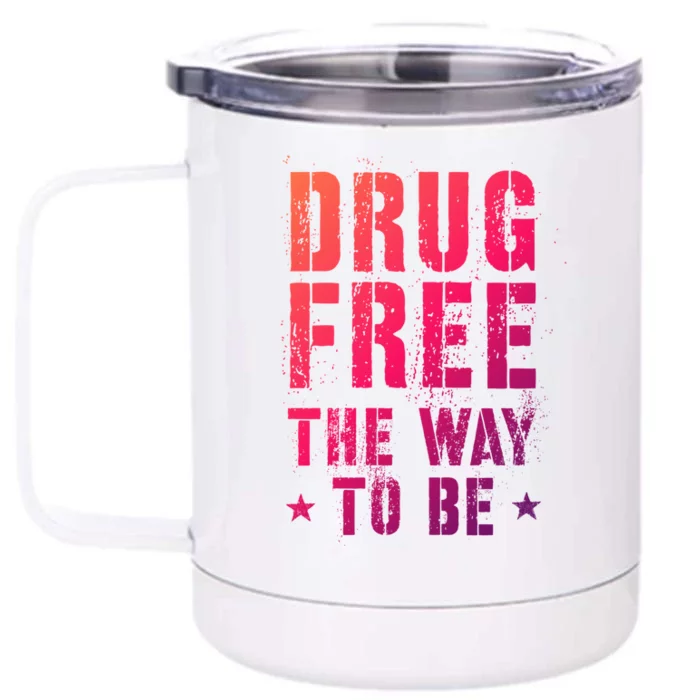 Funny Drug Free The Way To Be Clean Na Inspirational Funny Gift Front & Back 12oz Stainless Steel Tumbler Cup