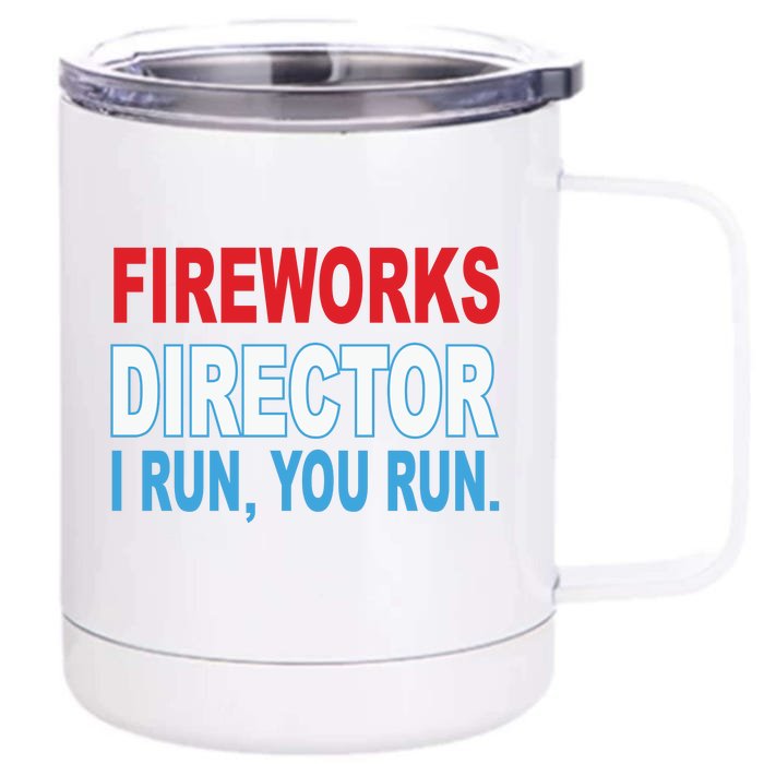 Fireworks Director Funny I Run You Run Front & Back 12oz Stainless Steel Tumbler Cup